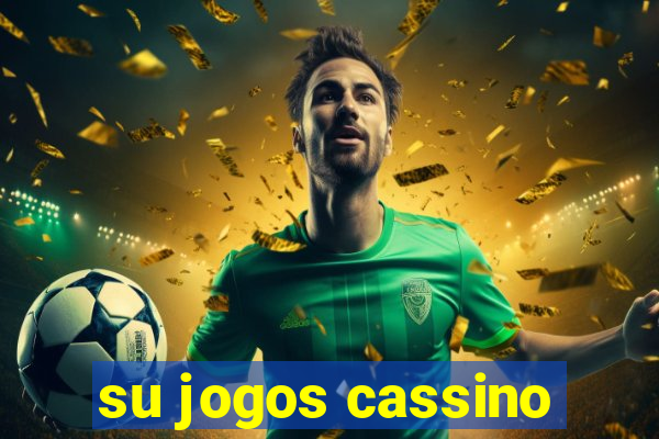 su jogos cassino